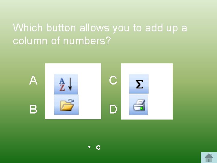 Which button allows you to add up a column of numbers? A C B