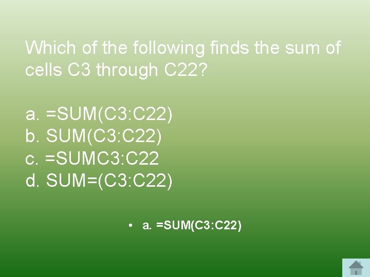 Which of the following finds the sum of cells C 3 through C 22?