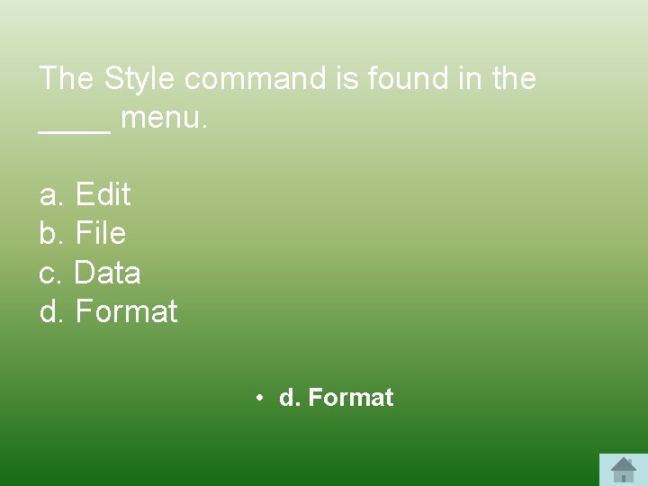 The Style command is found in the ____ menu. a. Edit b. File c.