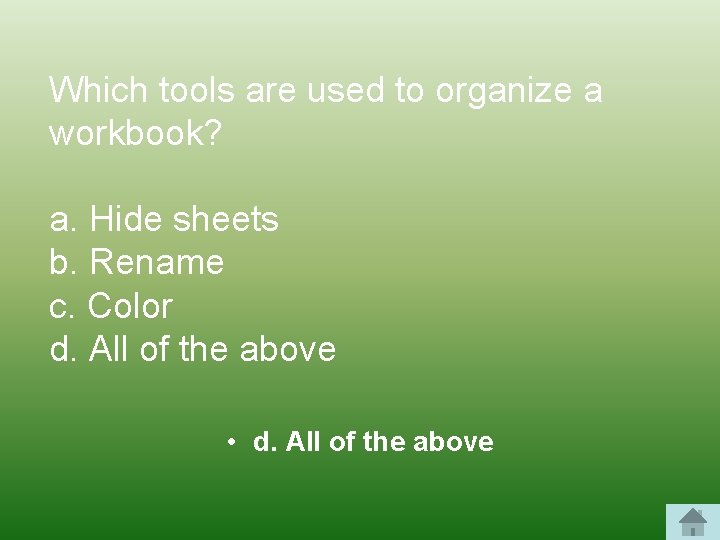 Which tools are used to organize a workbook? a. Hide sheets b. Rename c.