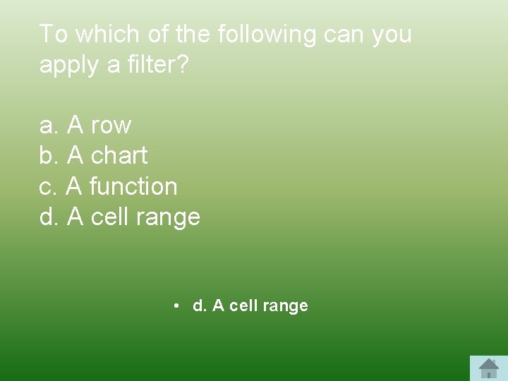 To which of the following can you apply a filter? a. A row b.