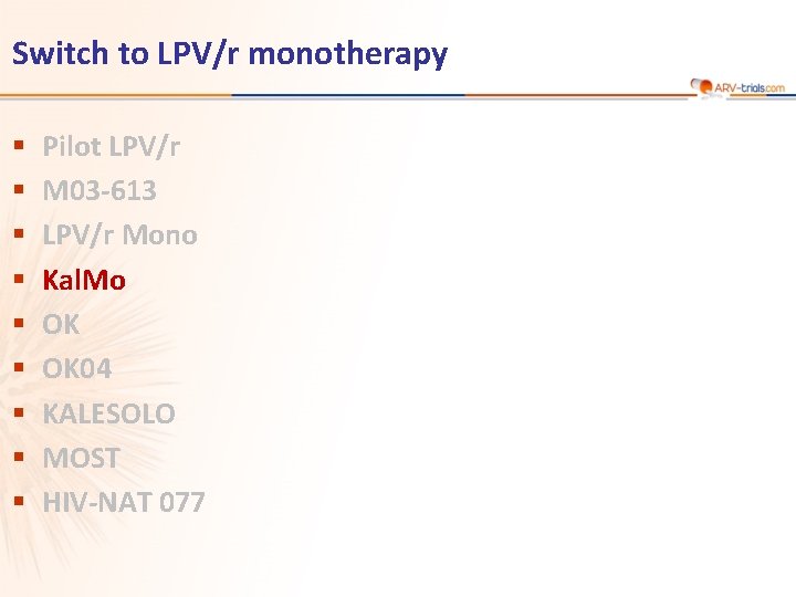 Switch to LPV/r monotherapy § § § § § Pilot LPV/r M 03 -613