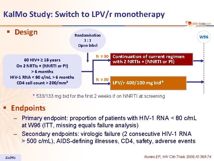 Kal. Mo Study: Switch to LPV/r monotherapy § Design 60 HIV+ ≥ 18 years