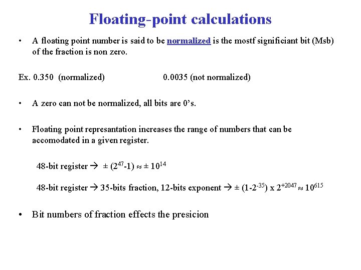 Floating-point calculations • A floating point number is said to be normalized is the