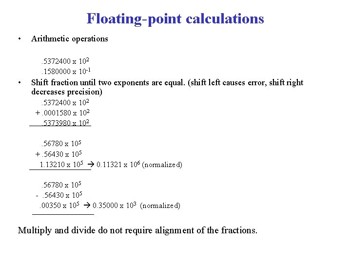 Floating-point calculations • Arithmetic operations. 5372400 x 102. 1580000 x 10 -1 • Shift