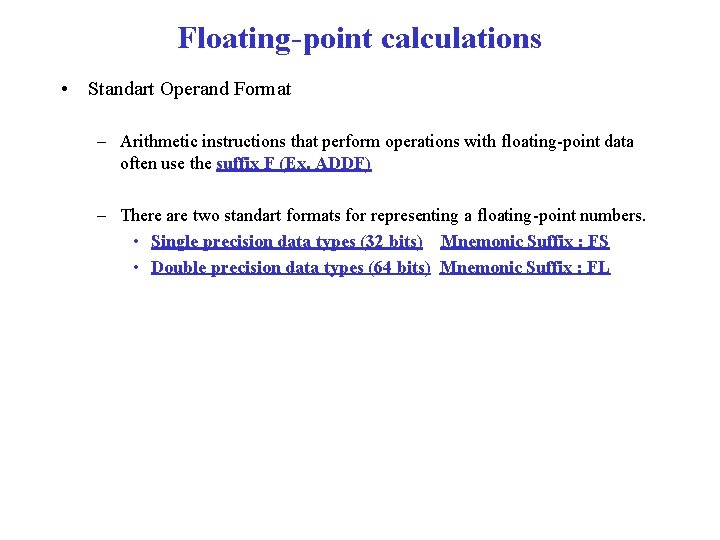 Floating-point calculations • Standart Operand Format – Arithmetic instructions that perform operations with floating-point