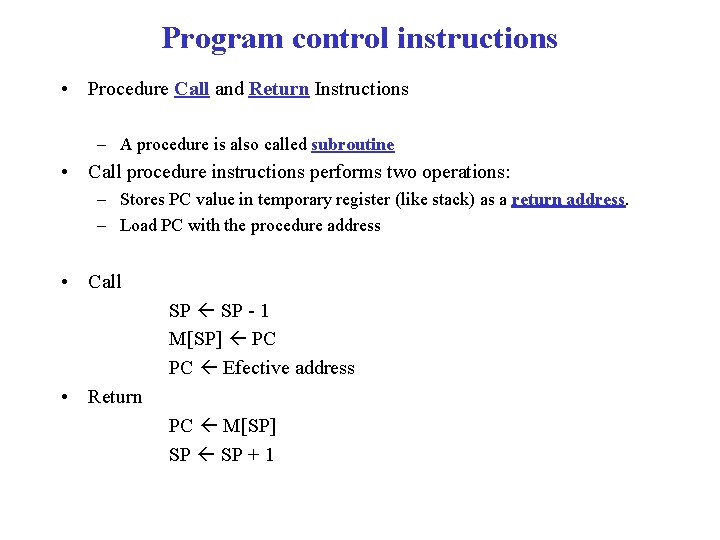 Program control instructions • Procedure Call and Return Instructions – A procedure is also