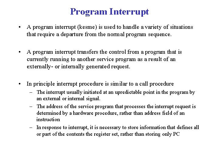 Program Interrupt • A program interrupt (kesme) is used to handle a variety of