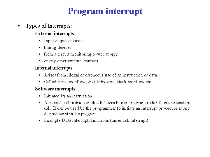 Program interrupt • Types of Interrupts: – External interrupts • • Input output devices