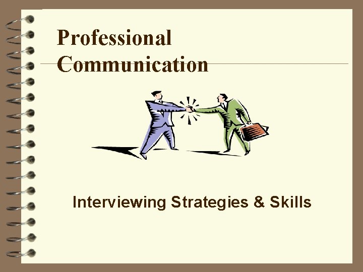 Professional Communication Interviewing Strategies & Skills 