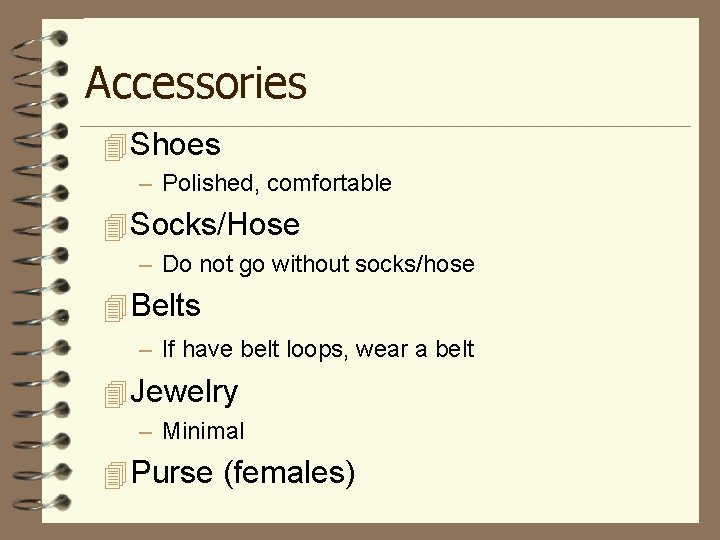 Accessories 4 Shoes – Polished, comfortable 4 Socks/Hose – Do not go without socks/hose