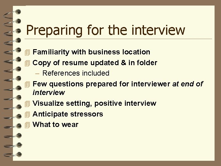 Preparing for the interview 4 Familiarity with business location 4 Copy of resume updated