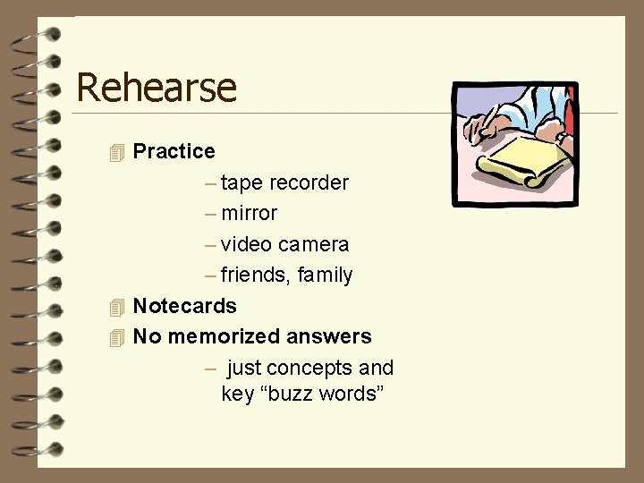 Rehearse 4 Practice – tape recorder – mirror – video camera – friends, family