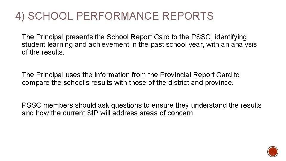 4) SCHOOL PERFORMANCE REPORTS The Principal presents the School Report Card to the PSSC,