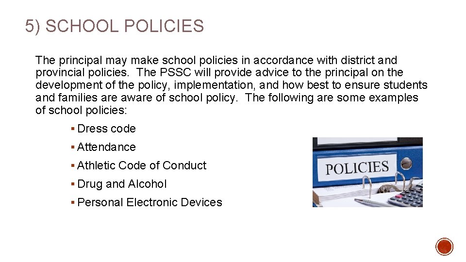 5) SCHOOL POLICIES The principal may make school policies in accordance with district and