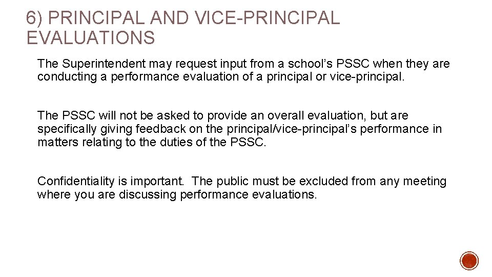 6) PRINCIPAL AND VICE-PRINCIPAL EVALUATIONS The Superintendent may request input from a school’s PSSC