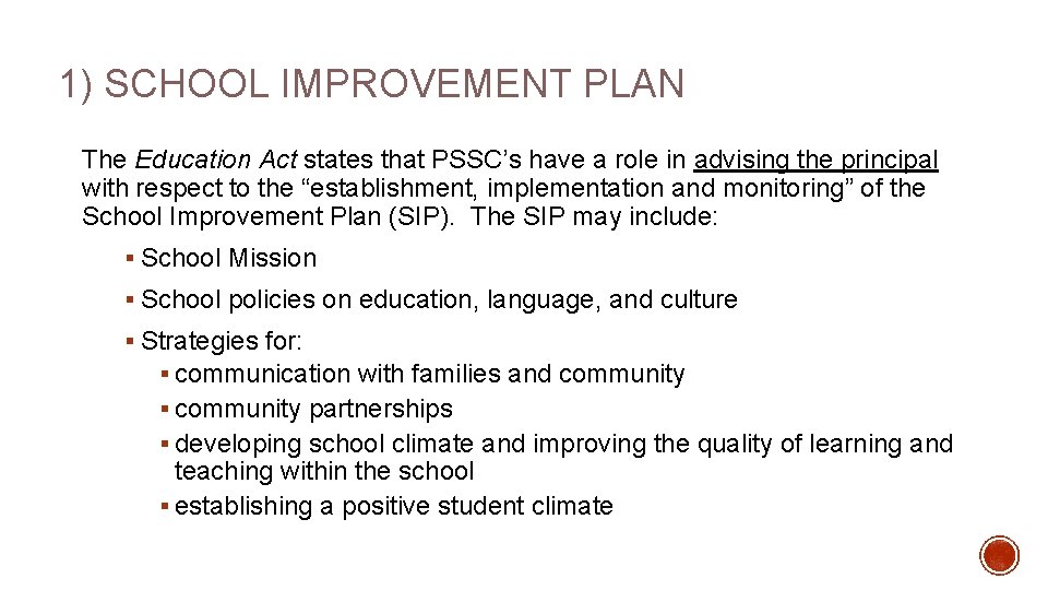 1) SCHOOL IMPROVEMENT PLAN The Education Act states that PSSC’s have a role in