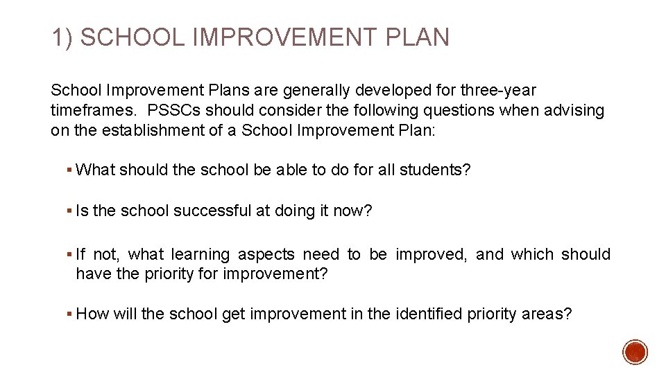 1) SCHOOL IMPROVEMENT PLAN School Improvement Plans are generally developed for three-year timeframes. PSSCs