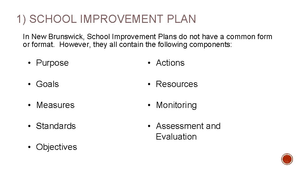 1) SCHOOL IMPROVEMENT PLAN In New Brunswick, School Improvement Plans do not have a