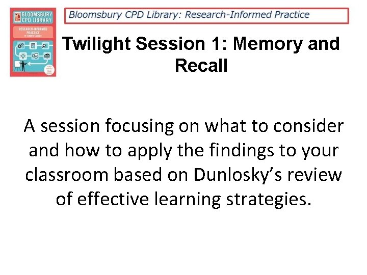 Twilight Session 1: Memory and Recall A session focusing on what to consider and