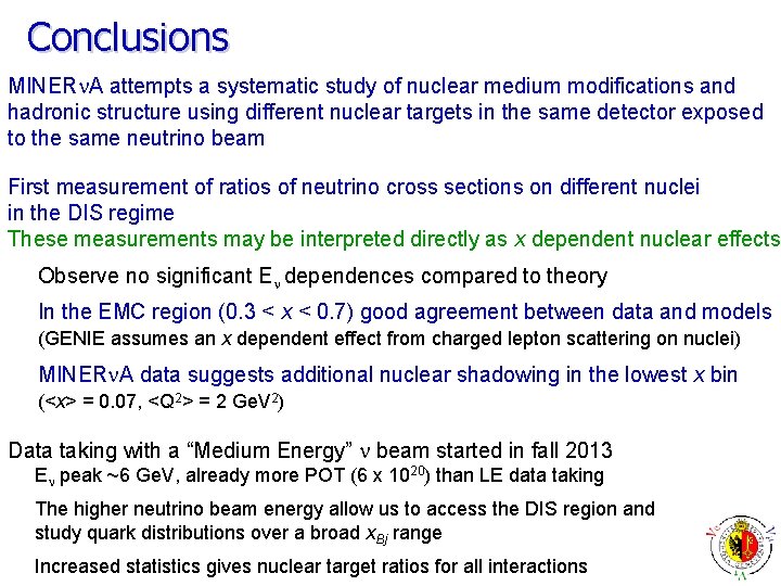 Conclusions MINERn. A attempts a systematic study of nuclear medium modifications and hadronic structure