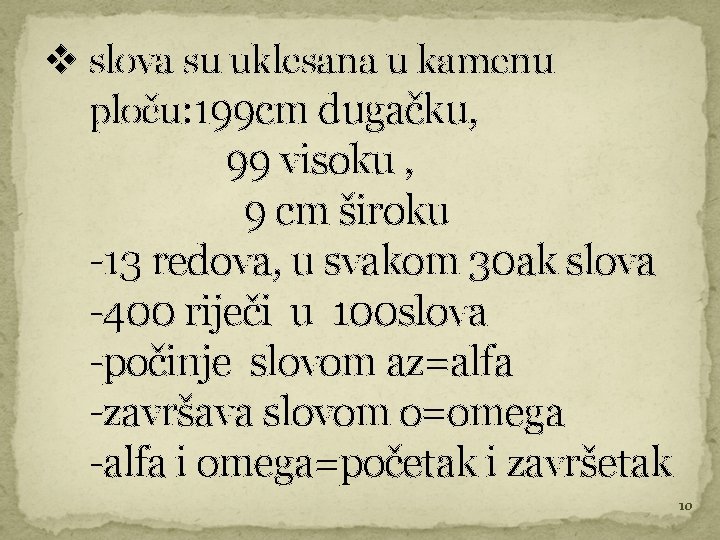 v slova su uklesana u kamenu ploču: 199 cm dugačku, 99 visoku , 9