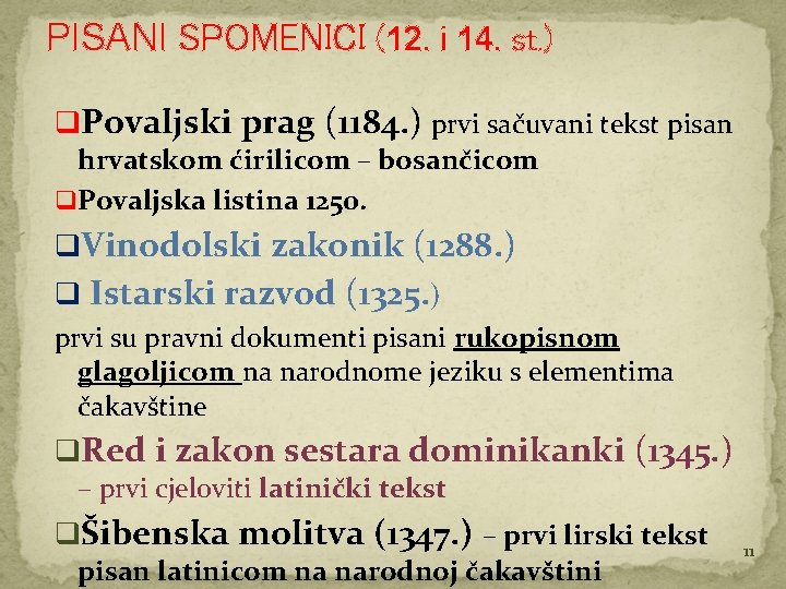 PISANI SPOMENICI (12. i 14. st. ) q. Povaljski prag (1184. ) prvi sačuvani