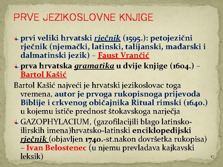 PRVE JEZIKOSLOVNE KNJIGE prvi veliki hrvatski rječnik (1595. ): petojezični rječnik (njemački, latinski, talijanski,