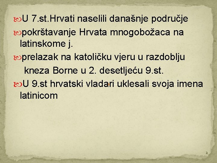  U 7. st. Hrvati naselili današnje područje pokrštavanje Hrvata mnogobožaca na latinskome j.