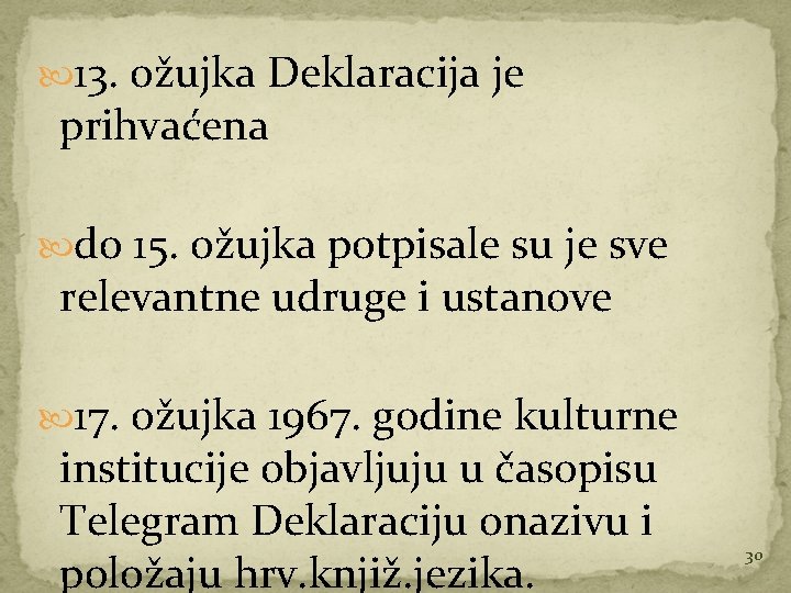  13. ožujka Deklaracija je prihvaćena do 15. ožujka potpisale su je sve relevantne