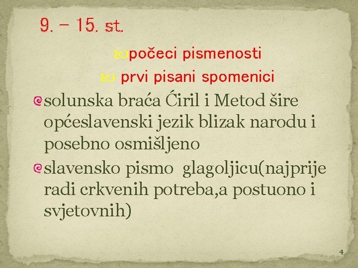 9. – 15. st. počeci pismenosti prvi pisani spomenici solunska braća Ćiril i Metod