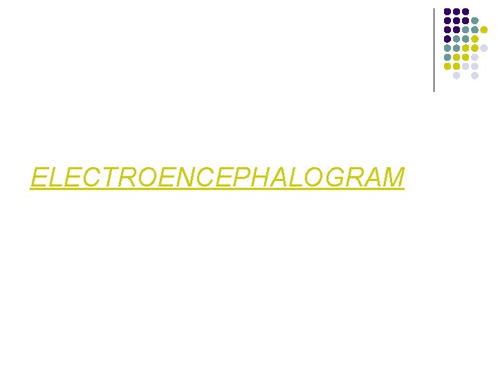 ELECTROENCEPHALOGRAM 