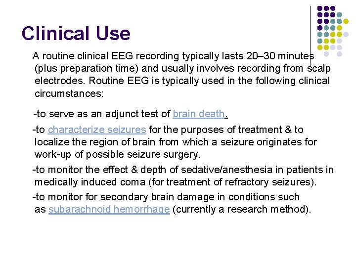 Clinical Use A routine clinical EEG recording typically lasts 20– 30 minutes (plus preparation