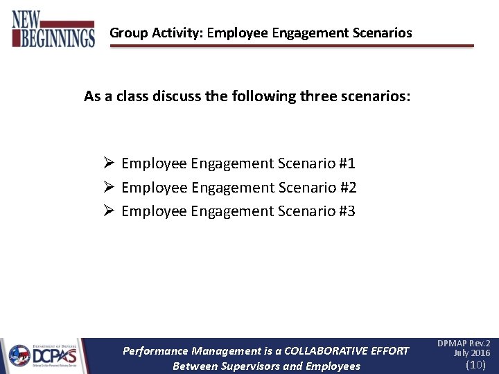 Group Activity: Employee Engagement Scenarios As a class discuss the following three scenarios: Employee