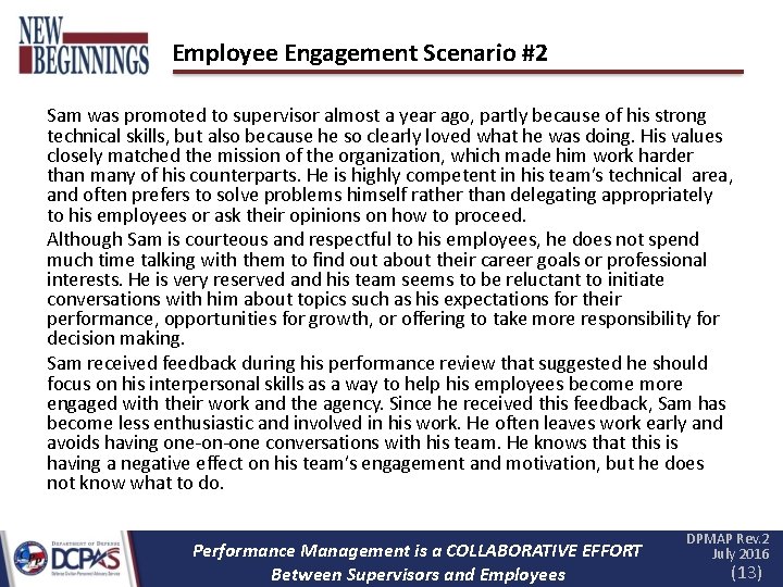 Employee Engagement Scenario #2 Sam was promoted to supervisor almost a year ago, partly