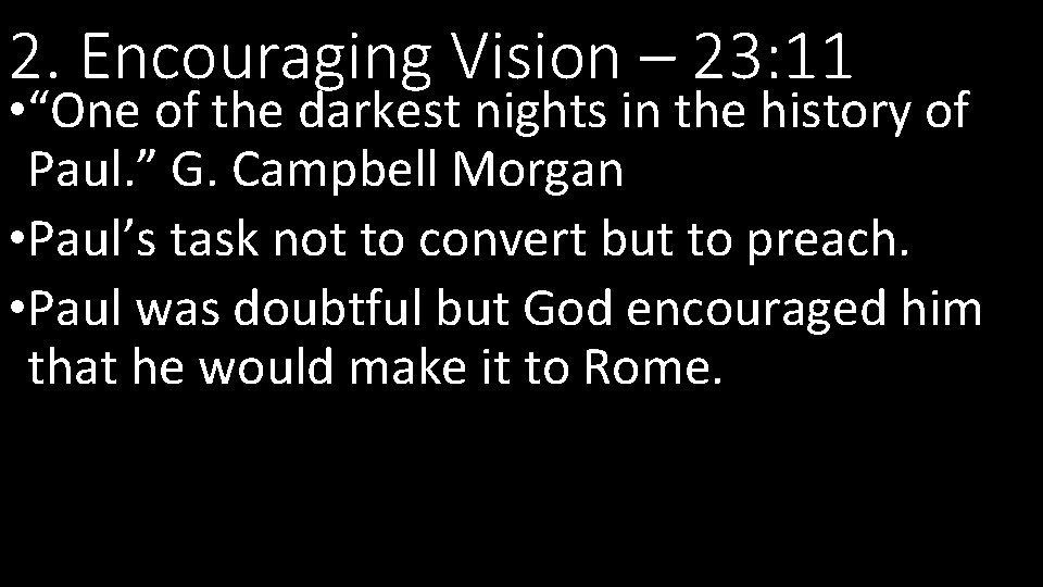 2. Encouraging Vision – 23: 11 • “One of the darkest nights in the