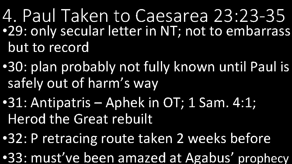 4. Paul Taken to Caesarea 23: 23 -35 • 29: only secular letter in