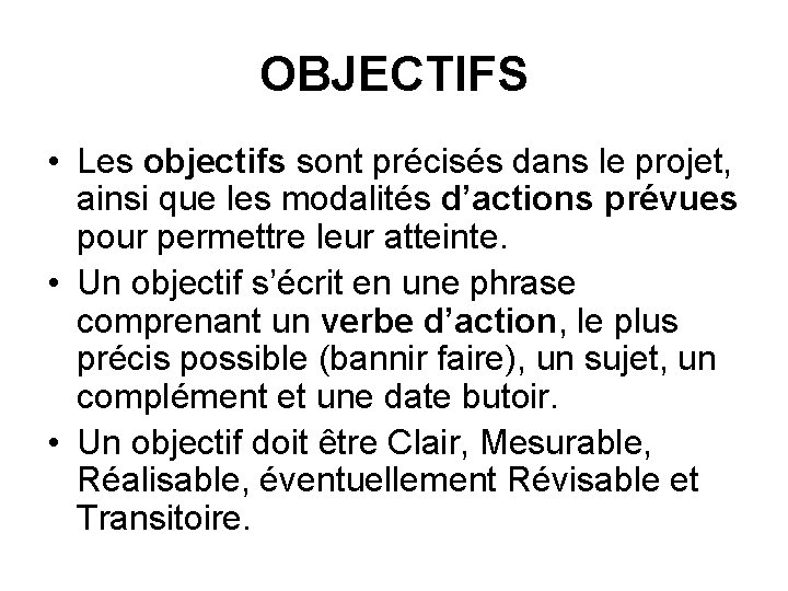 OBJECTIFS • Les objectifs sont précisés dans le projet, ainsi que les modalités d’actions