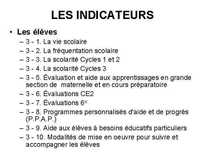 LES INDICATEURS • Les élèves – – – – – 3 - 1. La