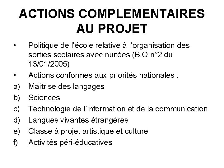 ACTIONS COMPLEMENTAIRES AU PROJET • • a) b) c) d) e) f) Politique de