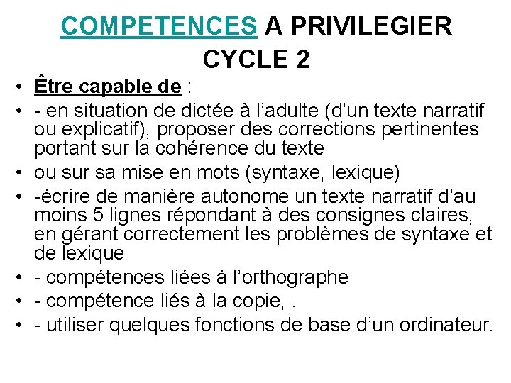 COMPETENCES A PRIVILEGIER CYCLE 2 • Être capable de : • - en situation