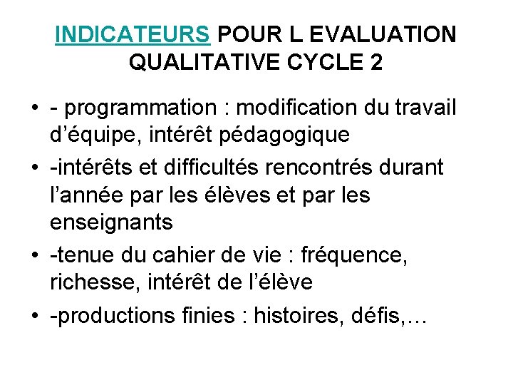 INDICATEURS POUR L EVALUATION QUALITATIVE CYCLE 2 • - programmation : modification du travail