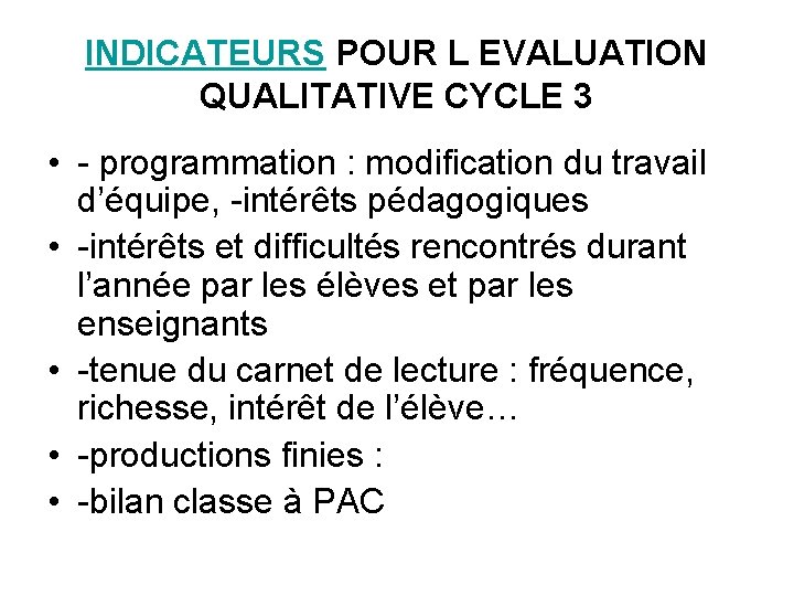 INDICATEURS POUR L EVALUATION QUALITATIVE CYCLE 3 • - programmation : modification du travail