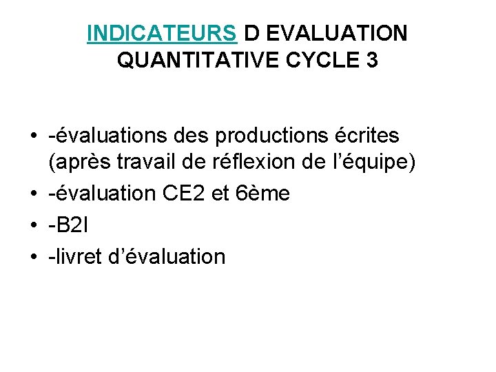 INDICATEURS D EVALUATION QUANTITATIVE CYCLE 3 • -évaluations des productions écrites (après travail de
