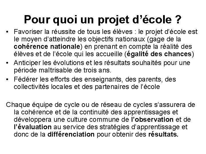 Pour quoi un projet d’école ? • Favoriser la réussite de tous les élèves