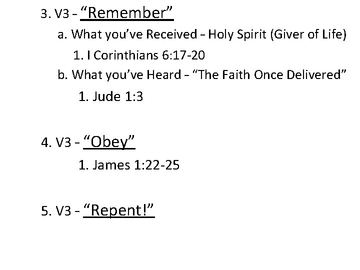 3. V 3 – “Remember” a. What you’ve Received – Holy Spirit (Giver of