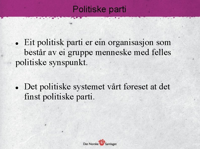 Politiske parti Eit politisk parti er ein organisasjon som består av ei gruppe menneske