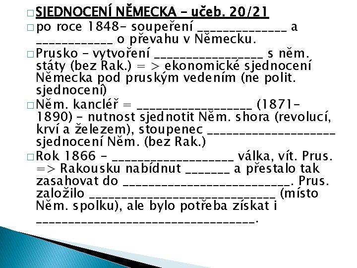 � SJEDNOCENÍ NĚMECKA – učeb. 20/21 � po roce 1848 - soupeření _______ a