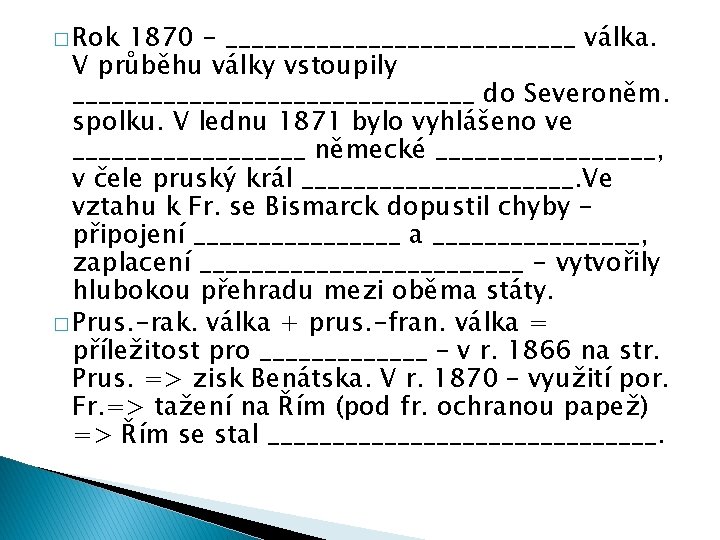 � Rok 1870 - ______________ válka. V průběhu války vstoupily ________________ do Severoněm. spolku.