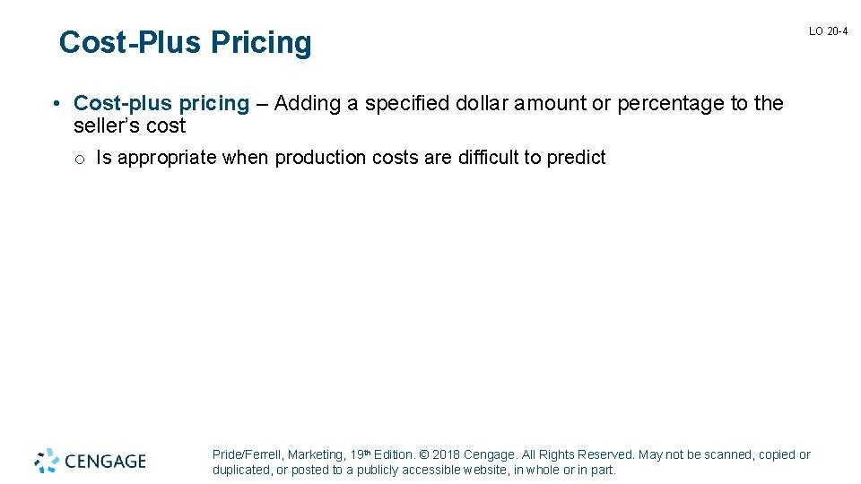 Cost-Plus Pricing LO 20 -4 • Cost-plus pricing – Adding a specified dollar amount